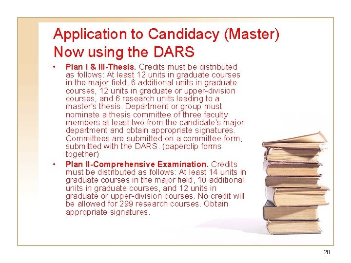 Application to Candidacy (Master) Now using the DARS • • Plan I & III-Thesis.