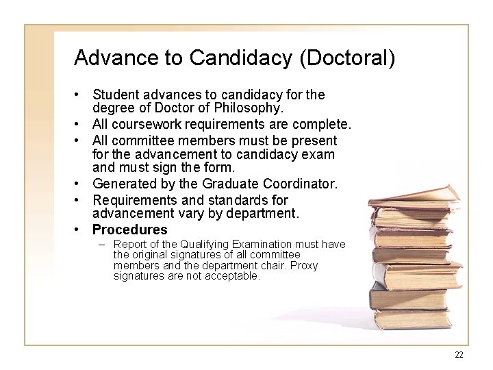 Advance to Candidacy (Doctoral) • Student advances to candidacy for the degree of Doctor