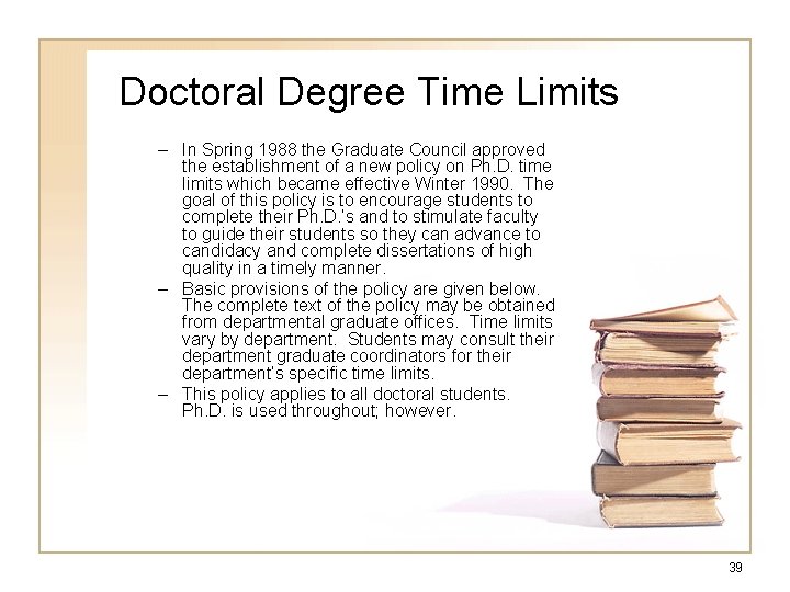 Doctoral Degree Time Limits – In Spring 1988 the Graduate Council approved the establishment