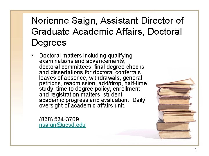 Norienne Saign, Assistant Director of Graduate Academic Affairs, Doctoral Degrees • Doctoral matters including
