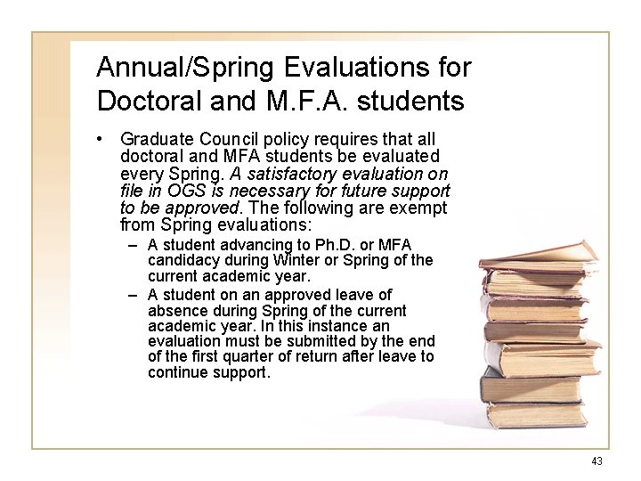 Annual/Spring Evaluations for Doctoral and M. F. A. students • Graduate Council policy requires