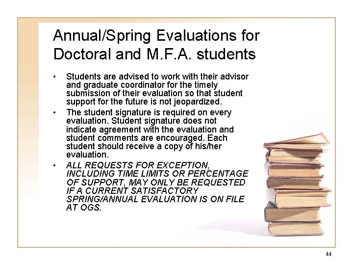 Annual/Spring Evaluations for Doctoral and M. F. A. students • • • Students are