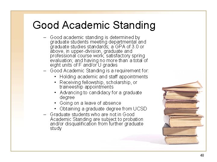 Good Academic Standing – Good academic standing is determined by graduate students meeting departmental