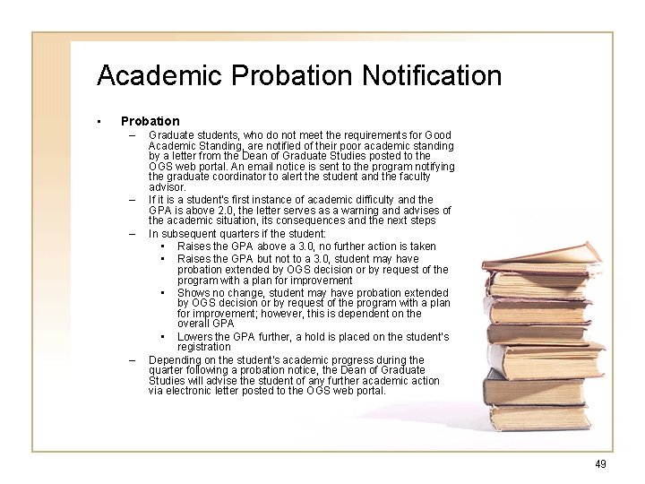 Academic Probation Notification • Probation – – Graduate students, who do not meet the
