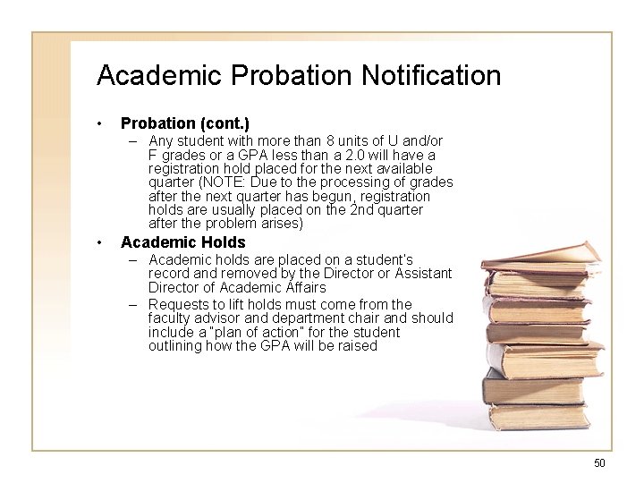 Academic Probation Notification • Probation (cont. ) – Any student with more than 8