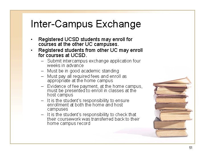 Inter-Campus Exchange • • Registered UCSD students may enroll for courses at the other