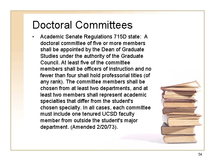 Doctoral Committees • Academic Senate Regulations 715 D state: A doctoral committee of five