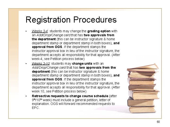 Registration Procedures • • • Weeks 3 -4: students may change the grading option