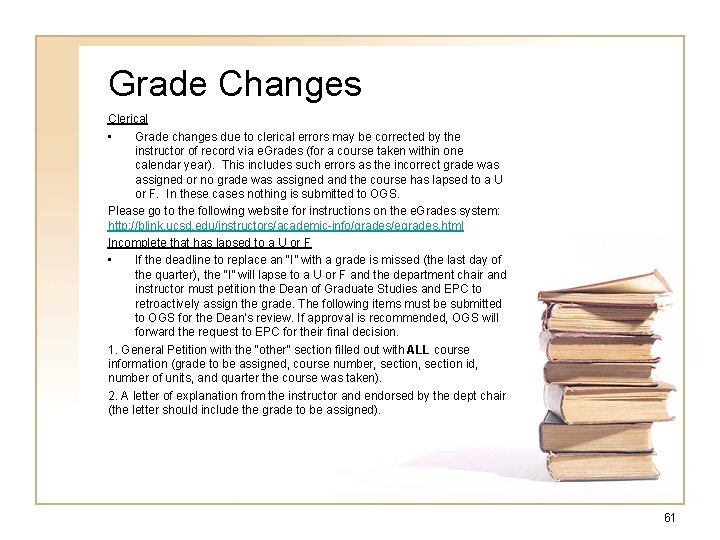 Grade Changes Clerical • Grade changes due to clerical errors may be corrected by