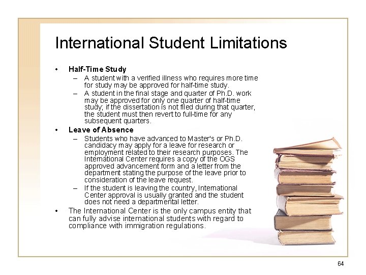 International Student Limitations • Half-Time Study – A student with a verified illness who