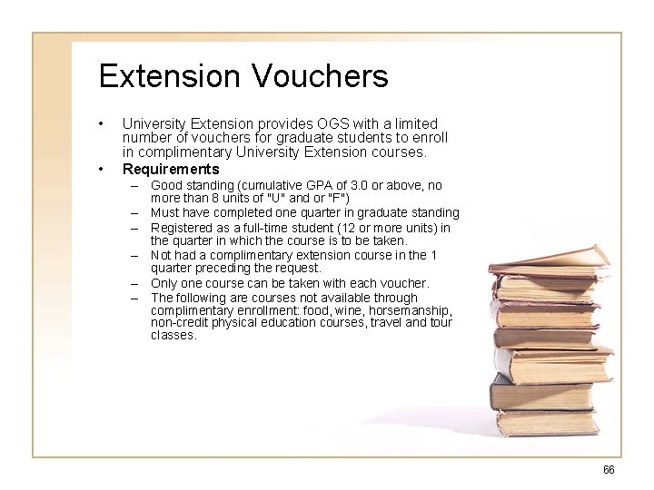 Extension Vouchers • • University Extension provides OGS with a limited number of vouchers