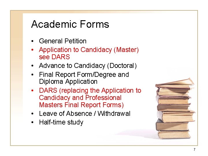Academic Forms • General Petition • Application to Candidacy (Master) see DARS • Advance