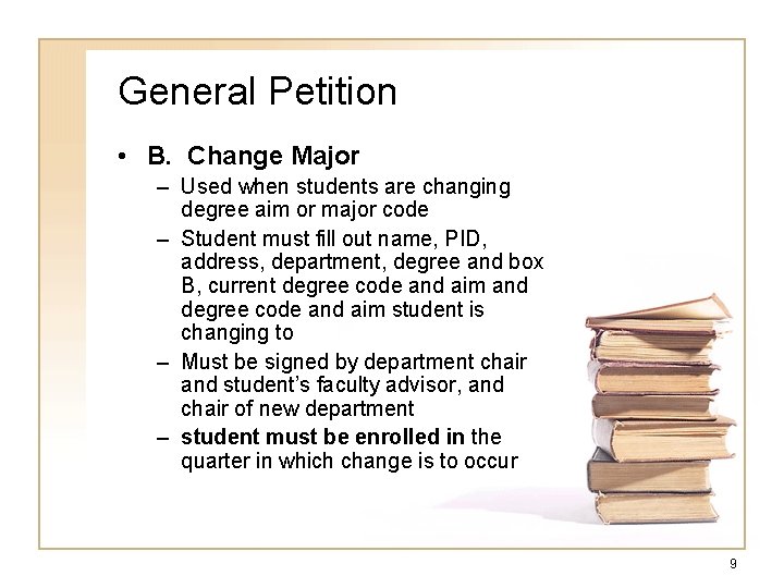 General Petition • B. Change Major – Used when students are changing degree aim