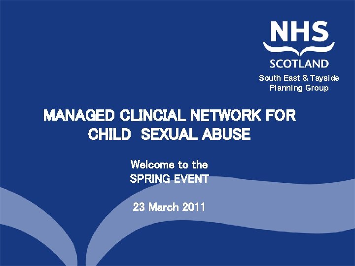 South East & Tayside North of Group Scotland Planning Group MANAGED CLINCIAL NETWORK FOR