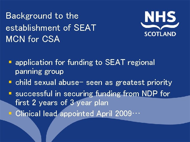 Background to the establishment of SEAT MCN for CSA North of Scotland Planning Group