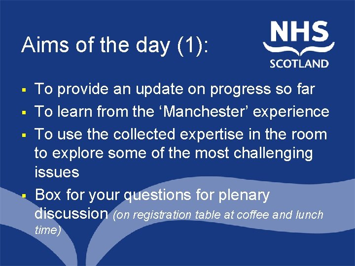 Aims of the day (1): § § of Scotland To provide an update on