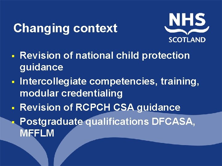 Changing context § § North of Scotland Revision of national child protection Planning Group