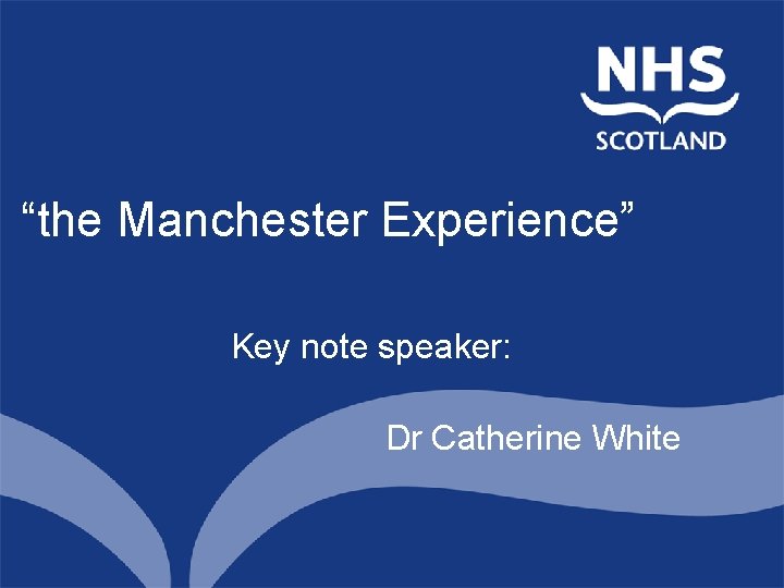 North of Scotland Planning Group “the Manchester Experience” Key note speaker: Dr Catherine White