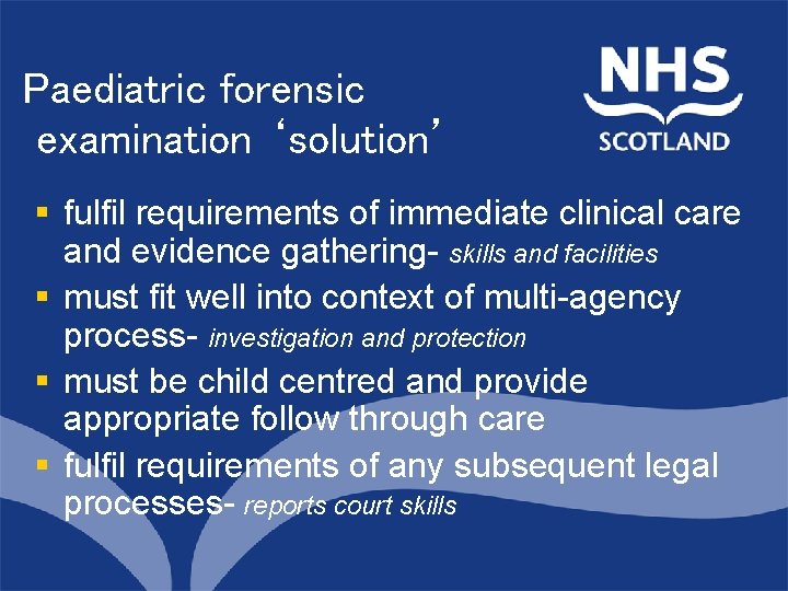 Paediatric forensic examination ‘solution’ North of Scotland Planning Group § fulfil requirements of immediate