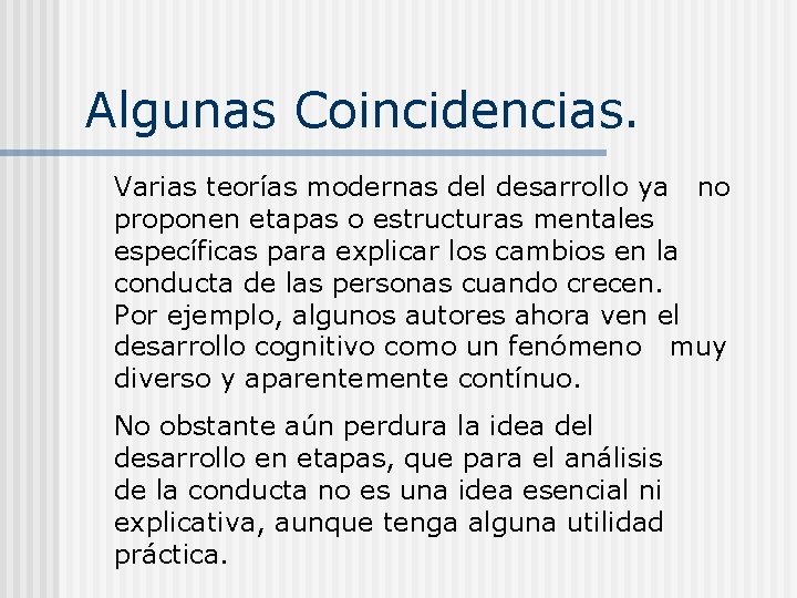 Algunas Coincidencias. Varias teorías modernas del desarrollo ya no proponen etapas o estructuras mentales