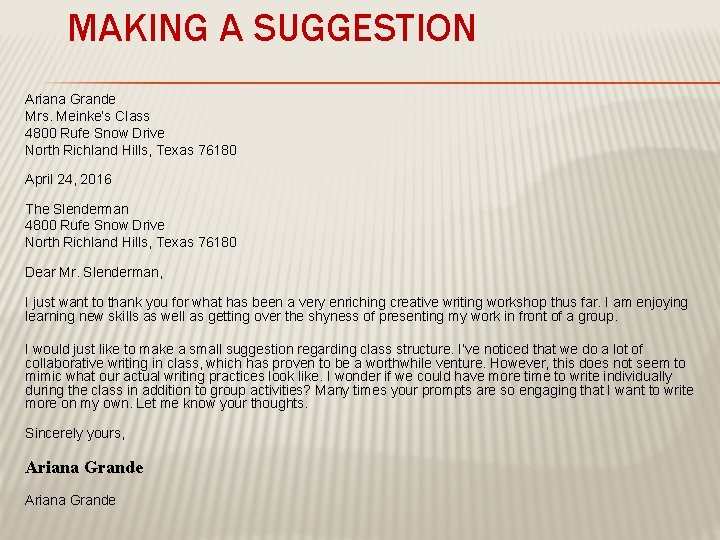 MAKING A SUGGESTION Ariana Grande Mrs. Meinke’s Class 4800 Rufe Snow Drive North Richland MAKING A SUGGESTION Ariana Grande Mrs. Meinke’s Class 4800 Rufe Snow Drive North Richland