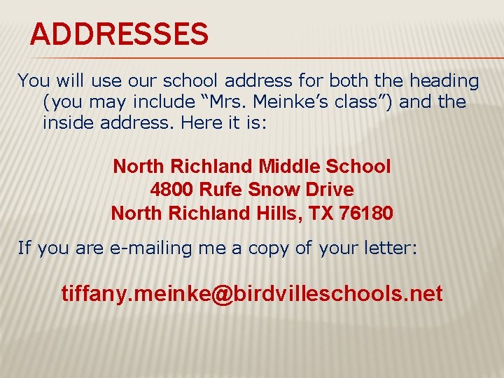ADDRESSES You will use our school address for both the heading (you may include ADDRESSES You will use our school address for both the heading (you may include