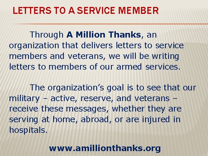 LETTERS TO A SERVICE MEMBER Through A Million Thanks, an organization that delivers letters LETTERS TO A SERVICE MEMBER Through A Million Thanks, an organization that delivers letters