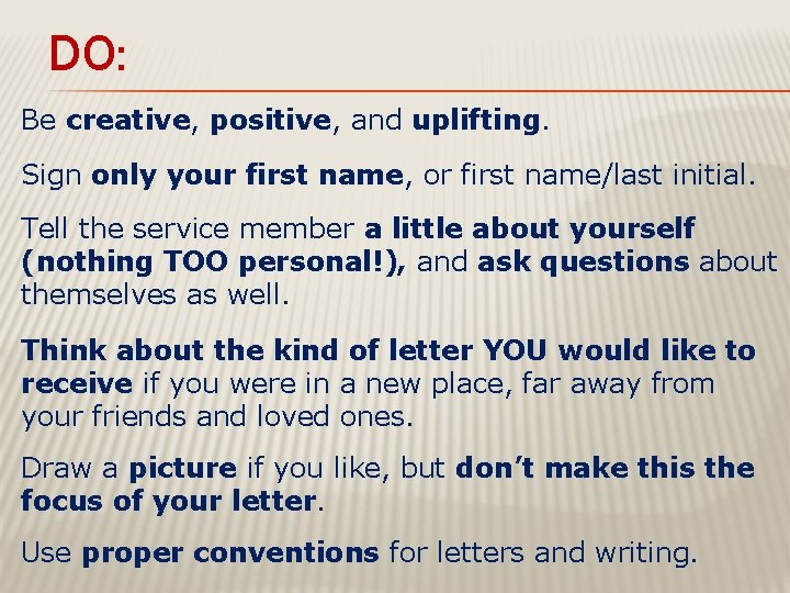 DO: Be creative, positive, and uplifting. Sign only your first name, or first name/last DO: Be creative, positive, and uplifting. Sign only your first name, or first name/last