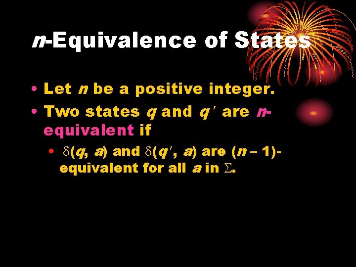 n-Equivalence of States • Let n be a positive integer. • Two states q