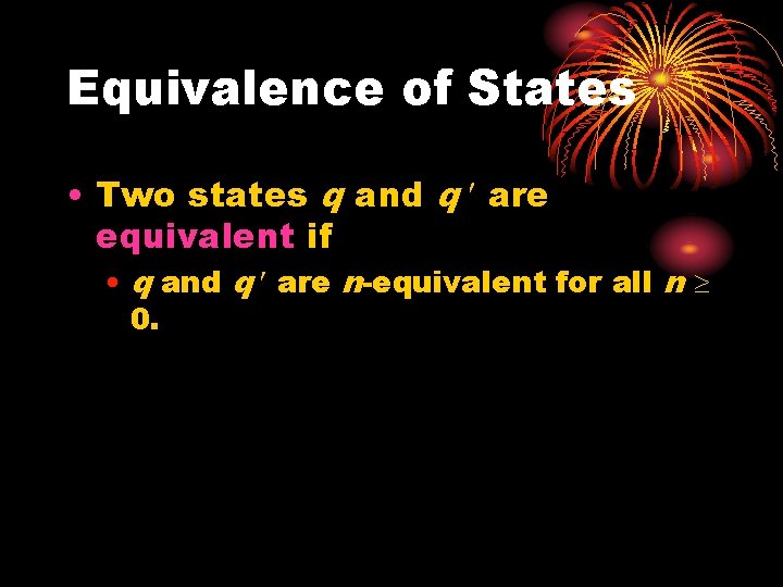 Equivalence of States • Two states q and q are equivalent if • q