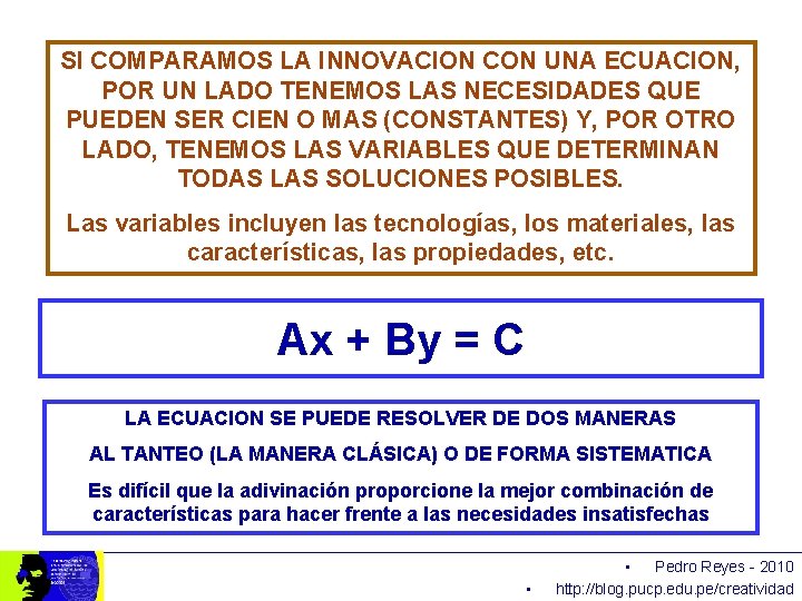 SI COMPARAMOS LA INNOVACION CON UNA ECUACION, POR UN LADO TENEMOS LAS NECESIDADES QUE