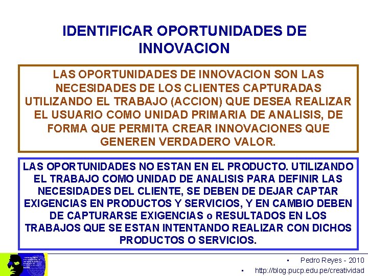 IDENTIFICAR OPORTUNIDADES DE INNOVACION LAS OPORTUNIDADES DE INNOVACION SON LAS NECESIDADES DE LOS CLIENTES