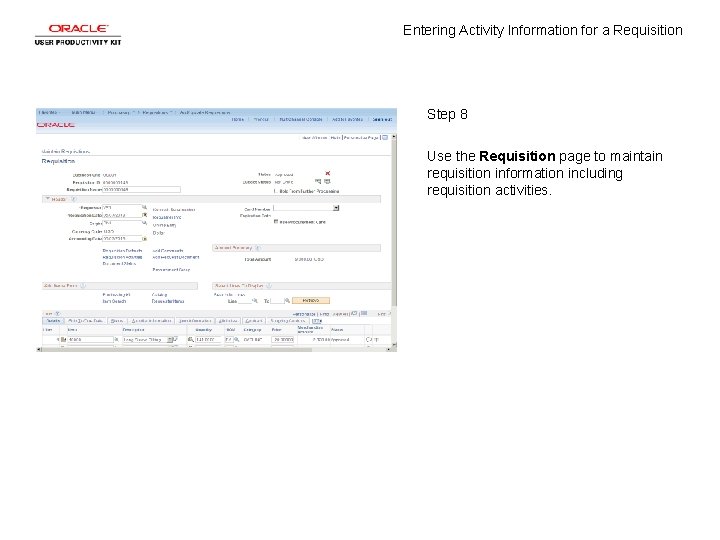 Entering Activity Information for a Requisition Step 8 Use the Requisition page to maintain