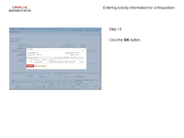 Entering Activity Information for a Requisition Step 15 Click the OK button. 