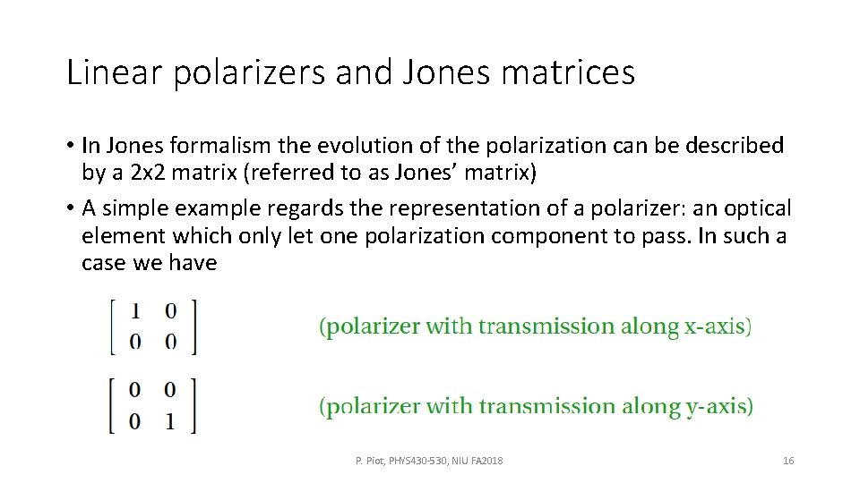 Linear polarizers and Jones matrices • In Jones formalism the evolution of the polarization