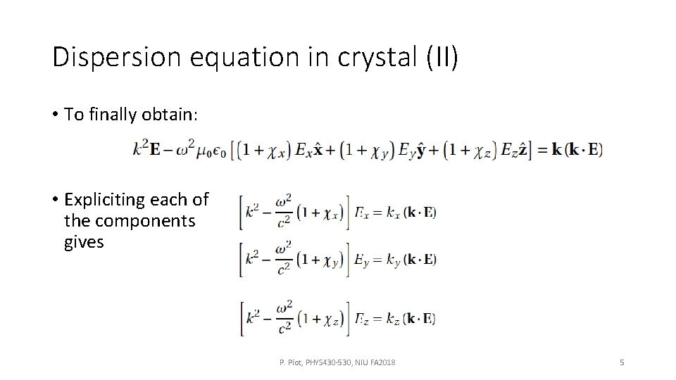 Dispersion equation in crystal (II) • To finally obtain: • Expliciting each of the Dispersion equation in crystal (II) • To finally obtain: • Expliciting each of the