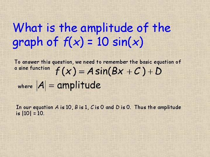 What is the amplitude of the graph of f(x) = 10 sin(x) To answer