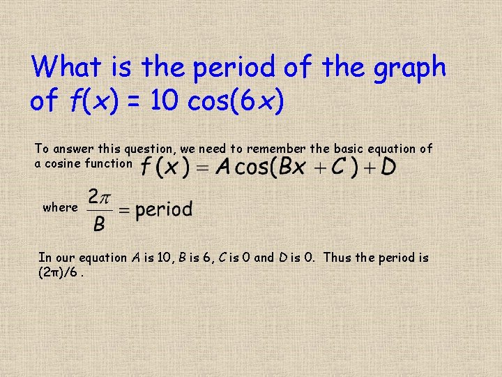 What is the period of the graph of f(x) = 10 cos(6 x) To