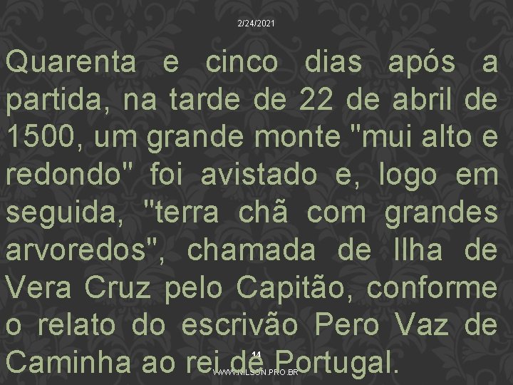 2/24/2021 Quarenta e cinco dias após a partida, na tarde de 22 de abril