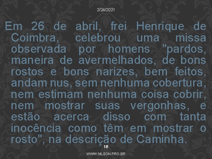 2/24/2021 Em 26 de abril, frei Henrique de Coimbra, celebrou uma missa observada por 2/24/2021 Em 26 de abril, frei Henrique de Coimbra, celebrou uma missa observada por