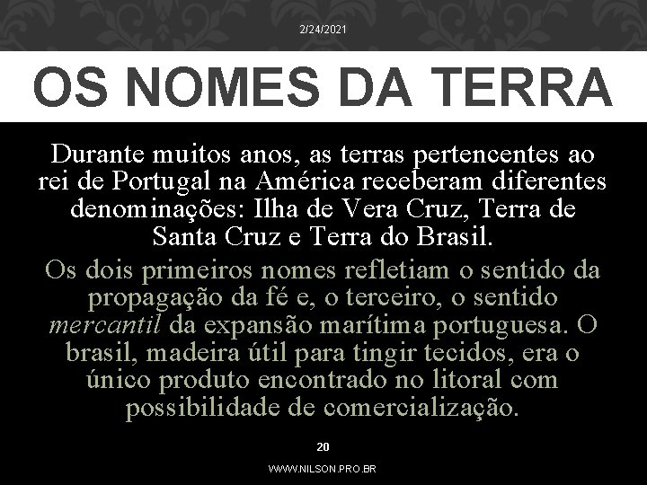 2/24/2021 OS NOMES DA TERRA Durante muitos anos, as terras pertencentes ao rei de