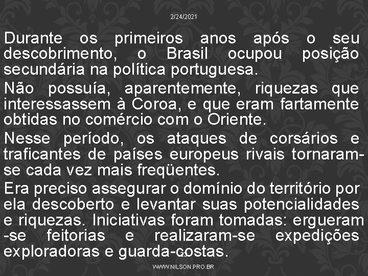 2/24/2021 Durante os primeiros anos após o seu descobrimento, o Brasil ocupou posição secundária