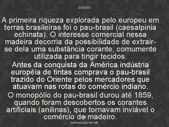 2/24/2021 A primeira riqueza explorada pelo europeu em terras brasileiras foi o pau-brasil (caesalpinia