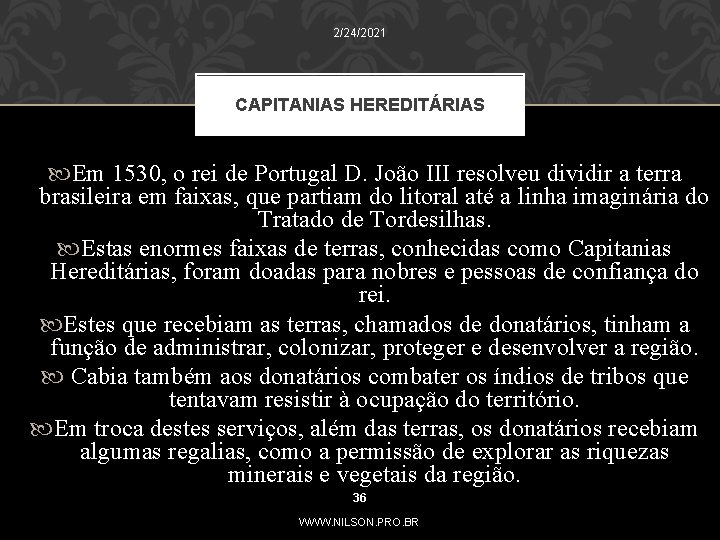 2/24/2021 CAPITANIAS HEREDITÁRIAS Em 1530, o rei de Portugal D. João III resolveu dividir