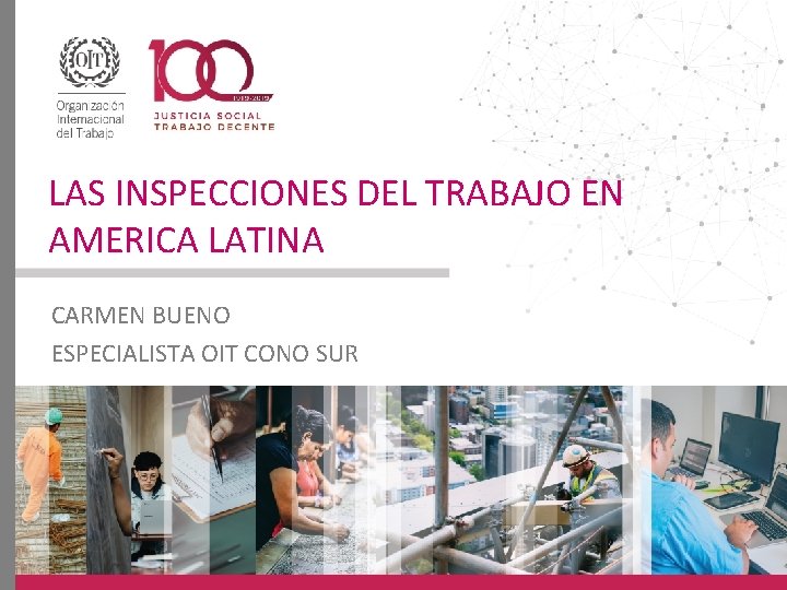 LAS INSPECCIONES DEL TRABAJO EN AMERICA LATINA CARMEN BUENO ESPECIALISTA OIT CONO SUR 