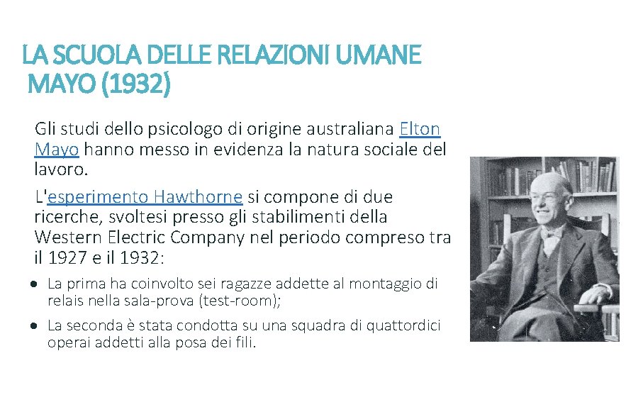 LA SCUOLA DELLE RELAZIONI UMANE MAYO (1932) Gli studi dello psicologo di origine australiana