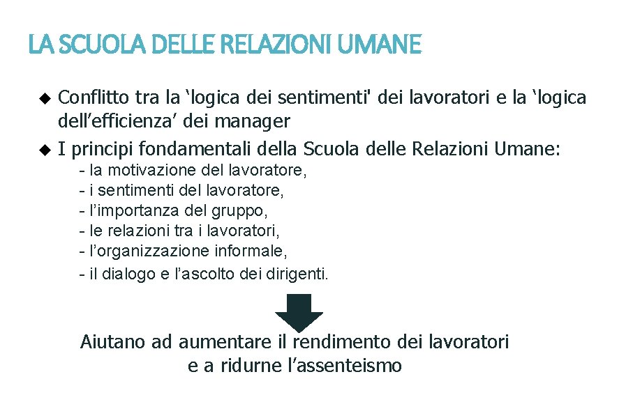 LA SCUOLA DELLE RELAZIONI UMANE Conflitto tra la ‘logica dei sentimenti' dei lavoratori e