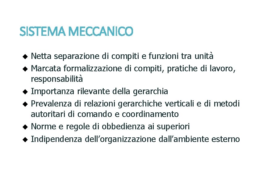 SISTEMA MECCANICO Netta separazione di compiti e funzioni tra unità u Marcata formalizzazione di