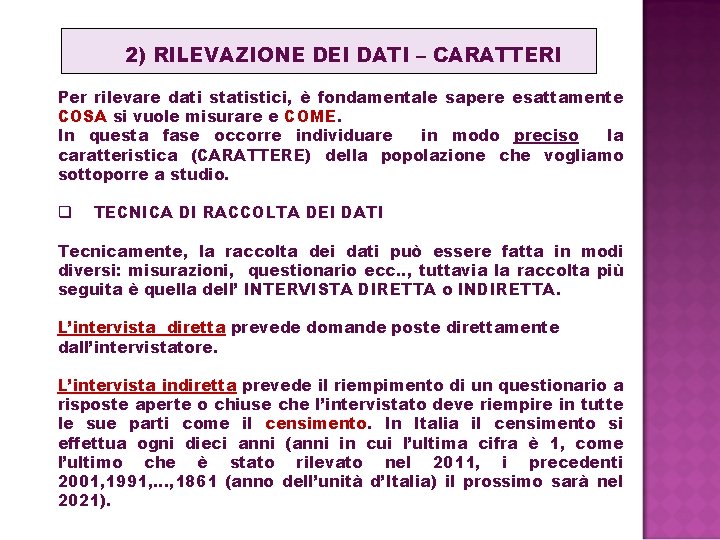 2) RILEVAZIONE DEI DATI – CARATTERI Per rilevare dati statistici, è fondamentale sapere esattamente 2) RILEVAZIONE DEI DATI – CARATTERI Per rilevare dati statistici, è fondamentale sapere esattamente