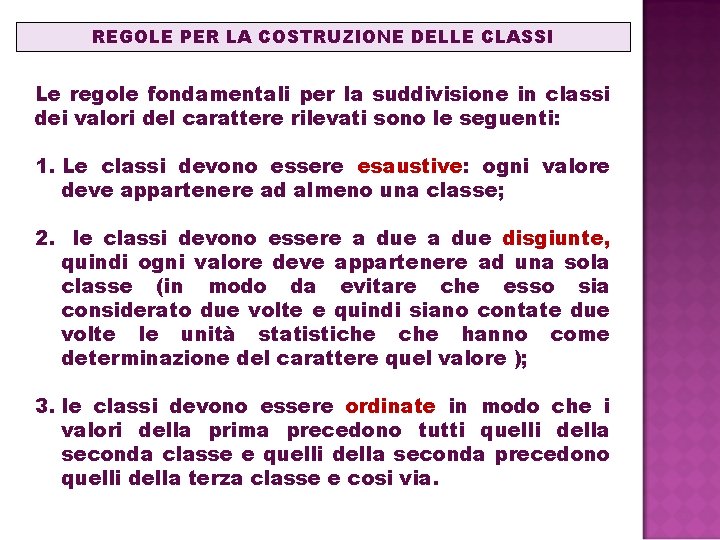 REGOLE PER LA COSTRUZIONE DELLE CLASSI Le regole fondamentali per la suddivisione in classi REGOLE PER LA COSTRUZIONE DELLE CLASSI Le regole fondamentali per la suddivisione in classi